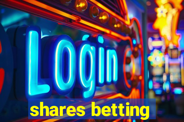 shares betting