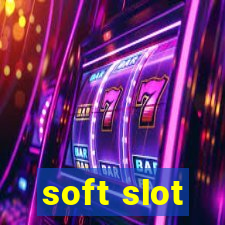 soft slot