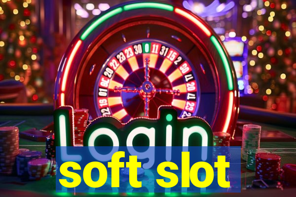 soft slot