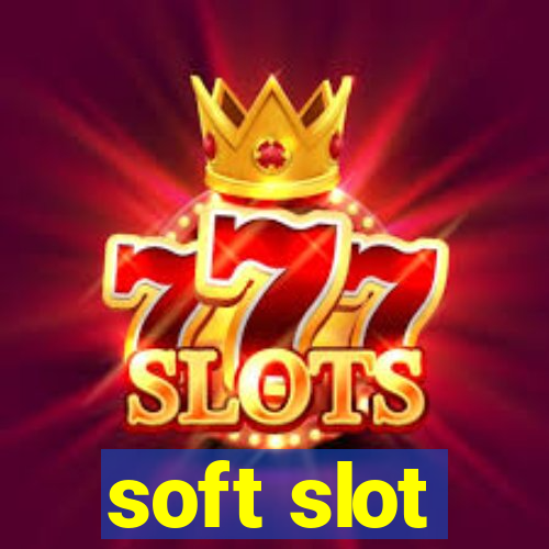 soft slot