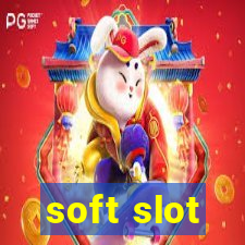 soft slot