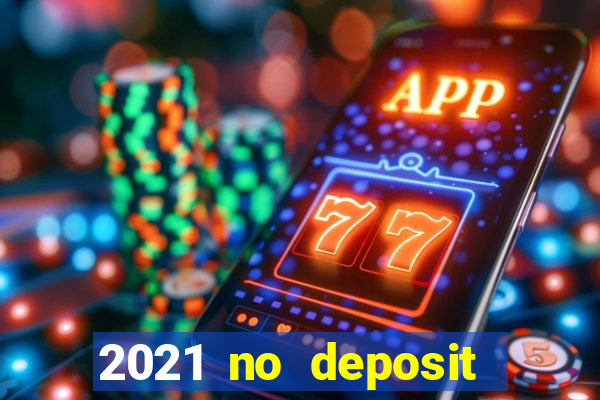 2021 no deposit bonus casino