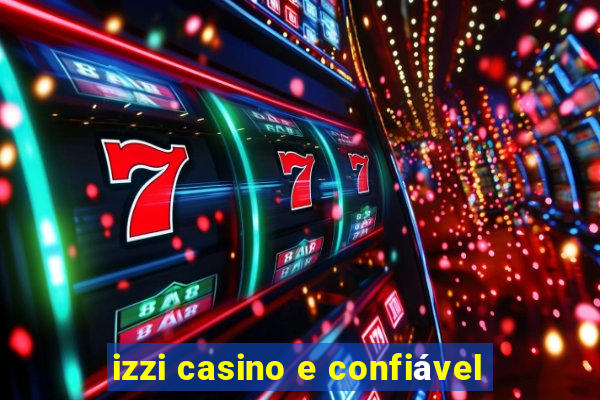 izzi casino e confiável