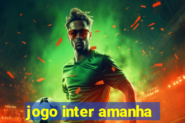 jogo inter amanha