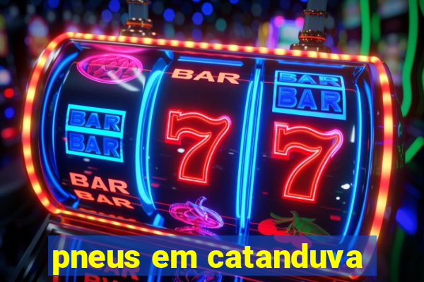 pneus em catanduva