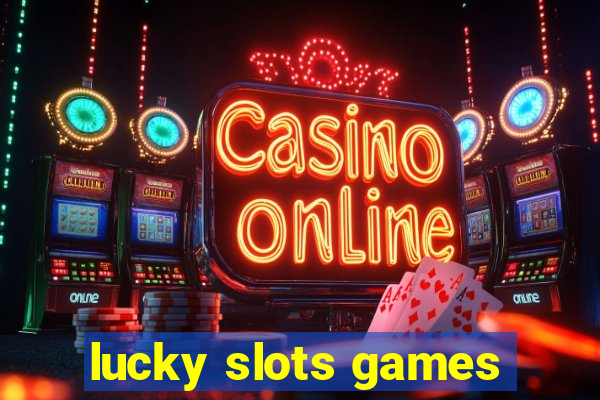 lucky slots games