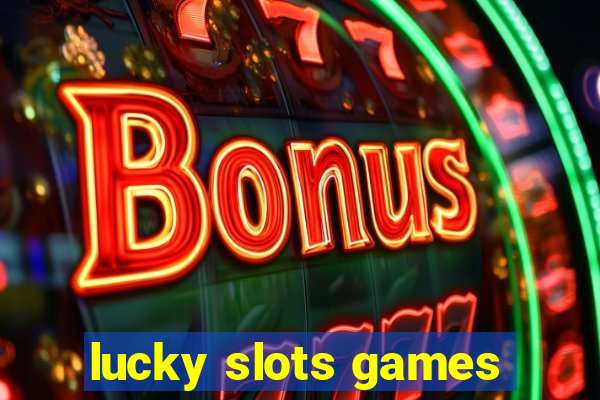 lucky slots games