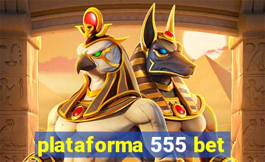 plataforma 555 bet