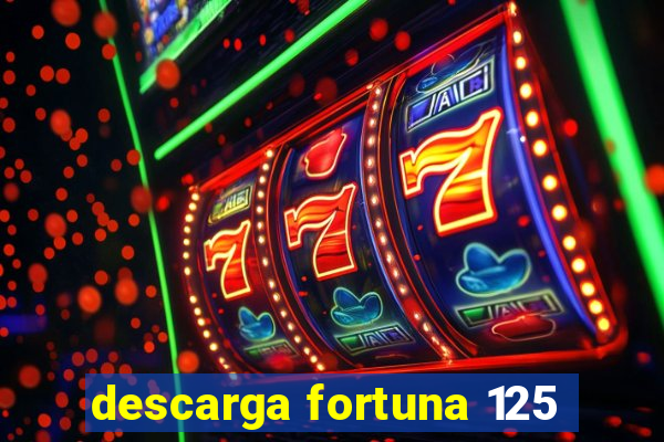 descarga fortuna 125