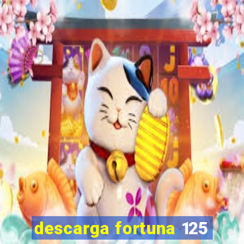 descarga fortuna 125