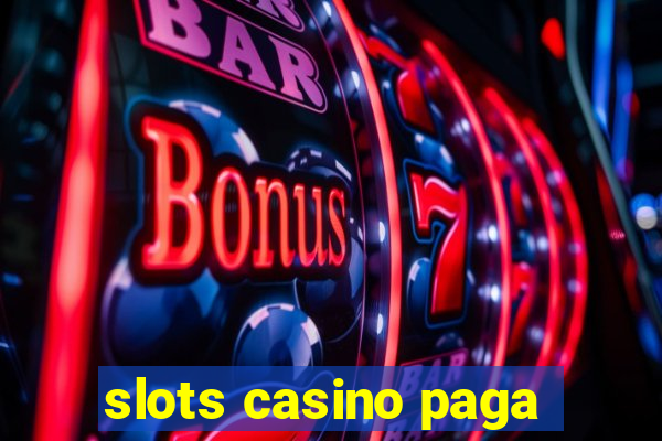 slots casino paga