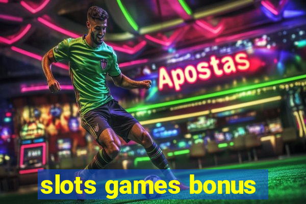 slots games bonus