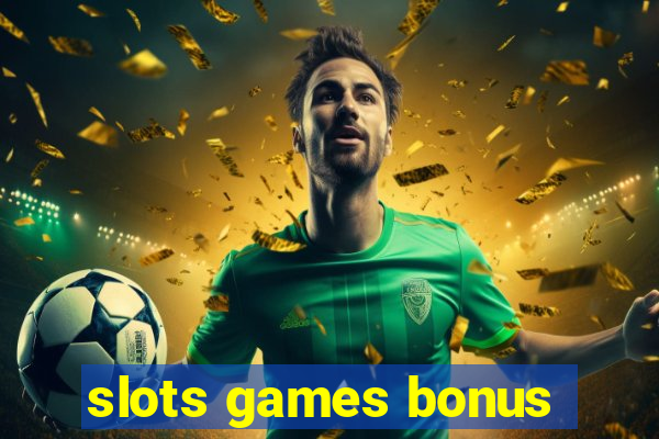 slots games bonus