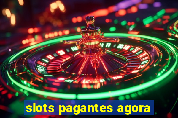 slots pagantes agora