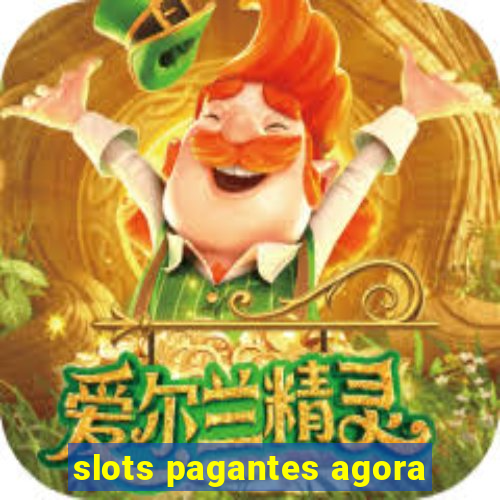 slots pagantes agora