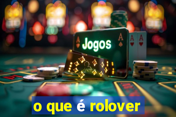 o que é rolover