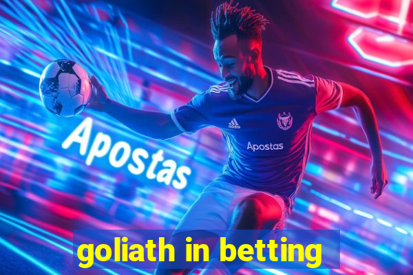 goliath in betting