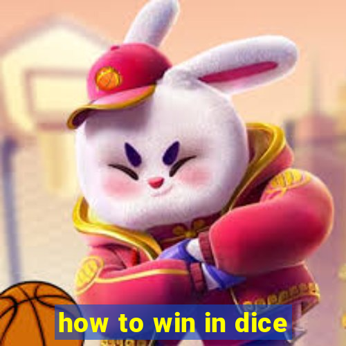 how to win in dice