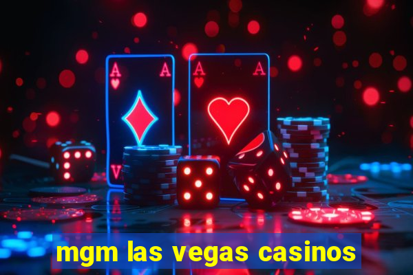 mgm las vegas casinos