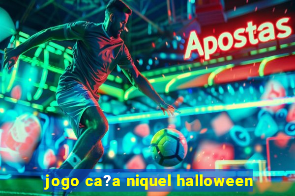 jogo ca?a niquel halloween