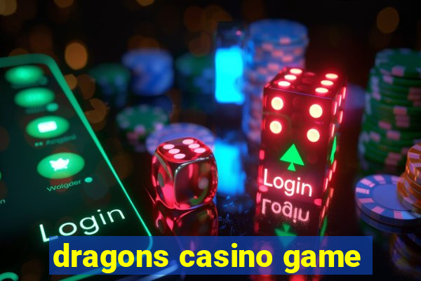 dragons casino game