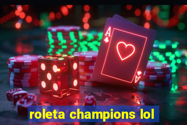 roleta champions lol