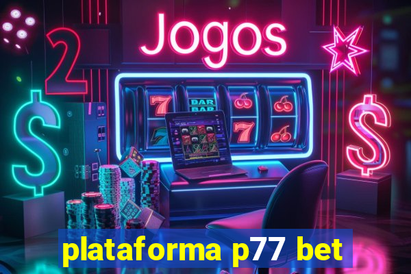 plataforma p77 bet