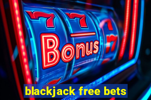 blackjack free bets