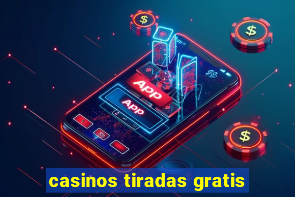 casinos tiradas gratis