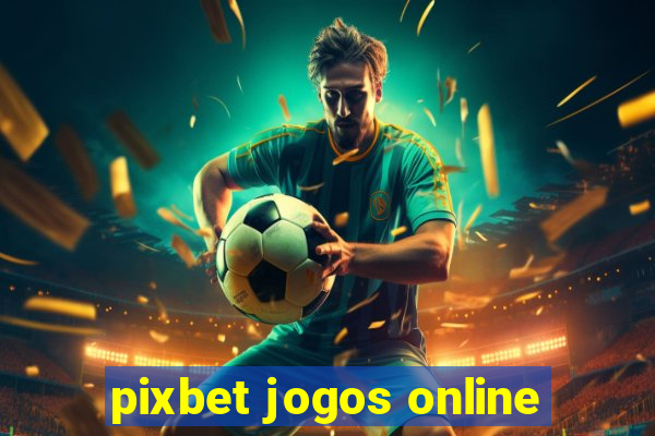 pixbet jogos online