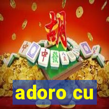 adoro cu