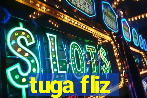 tuga fliz