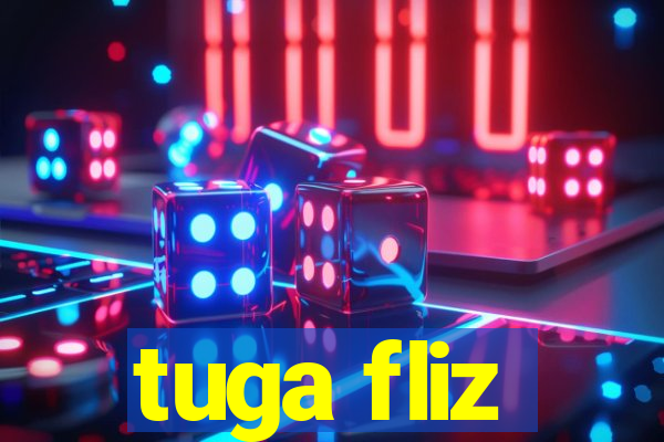 tuga fliz