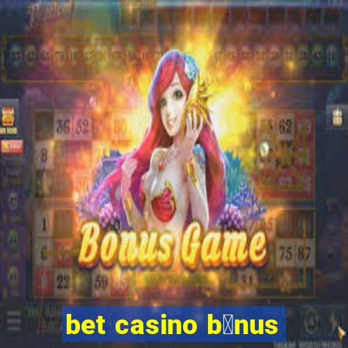 bet casino b么nus