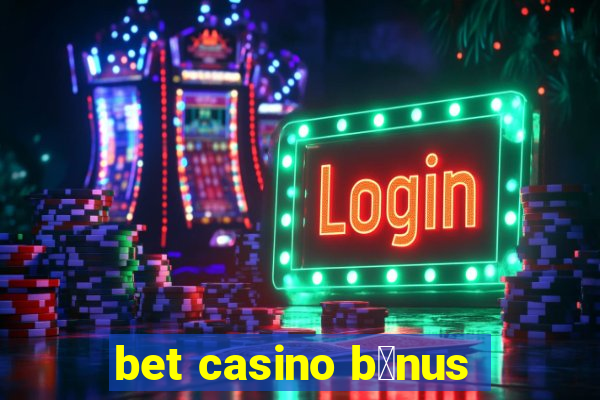 bet casino b么nus