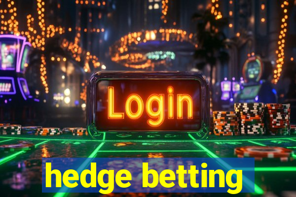 hedge betting