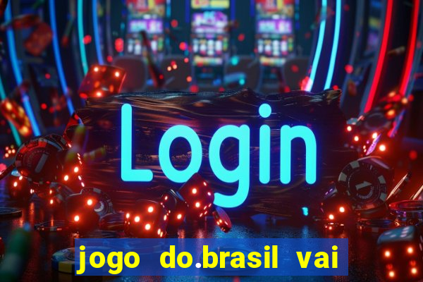 jogo do.brasil vai passar aonde