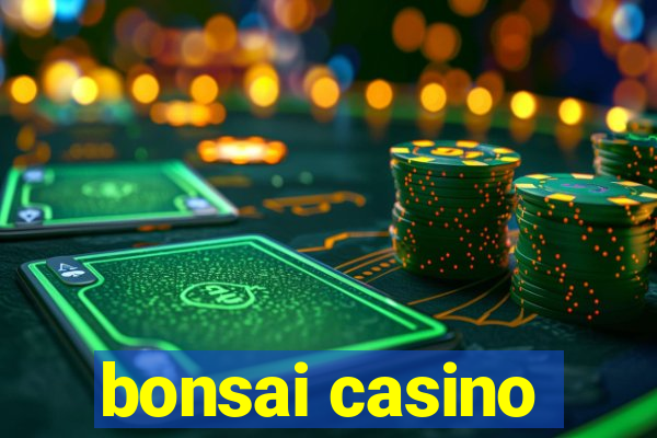 bonsai casino