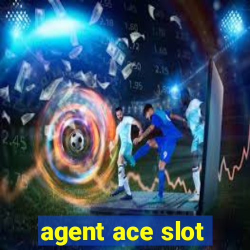 agent ace slot