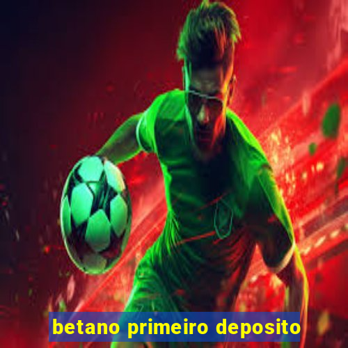 betano primeiro deposito