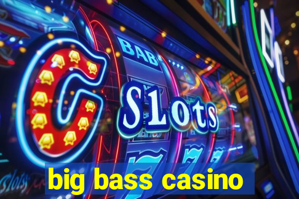 big bass casino