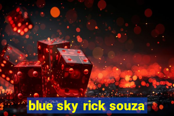 blue sky rick souza