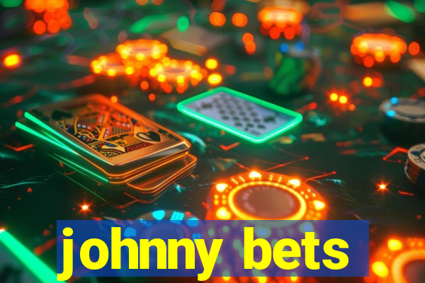 johnny bets