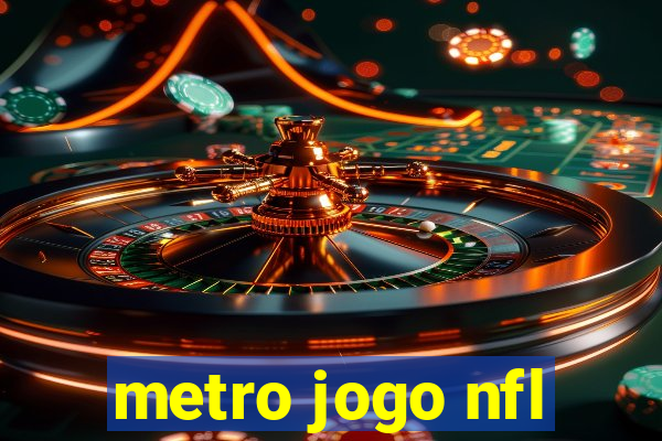 metro jogo nfl