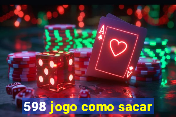 598 jogo como sacar