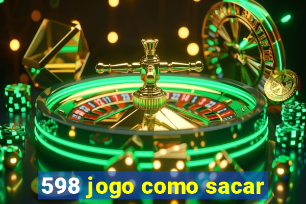 598 jogo como sacar