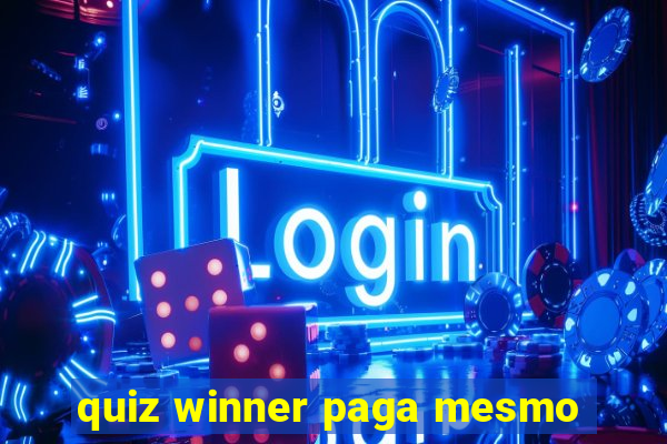 quiz winner paga mesmo