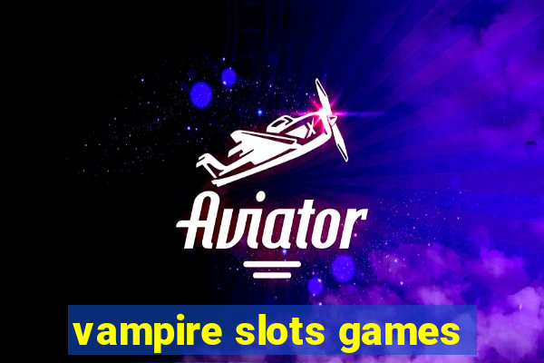 vampire slots games