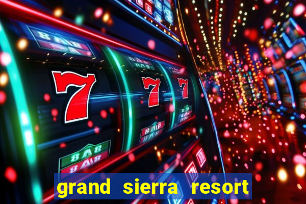 grand sierra resort casino reno nevada