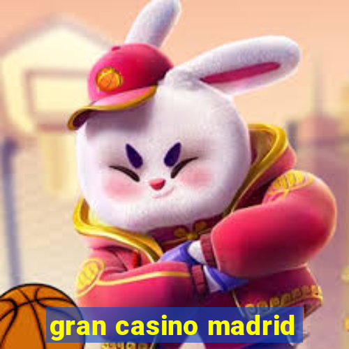 gran casino madrid